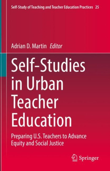 Self-Studies in Urban Teacher Education : Preparing U.S. Teachers to Advance Equity and Social Justice : 25