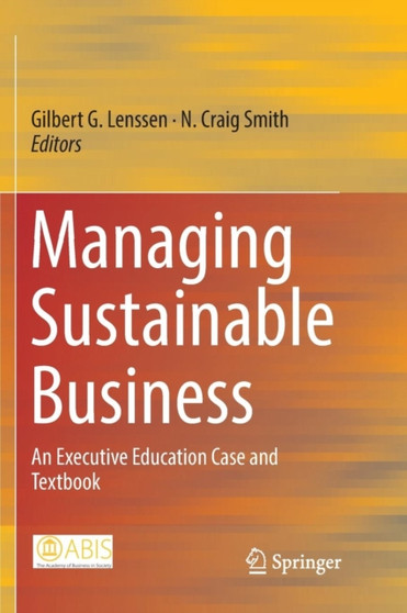 Managing Sustainable Business : An Executive Education Case and Textbook
