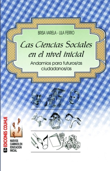 Ciencias Sociales En El Nivel Inicial, Las : Andamios Para Futuros/as Ciudadanos/as
