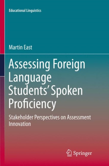 Assessing Foreign Language Students' Spoken Proficiency : Stakeholder Perspectives on Assessment Innovation : 26