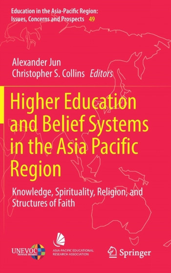 Higher Education and Belief Systems in the Asia Pacific Region : Knowledge, Spirituality, Religion, and Structures of Faith : 49