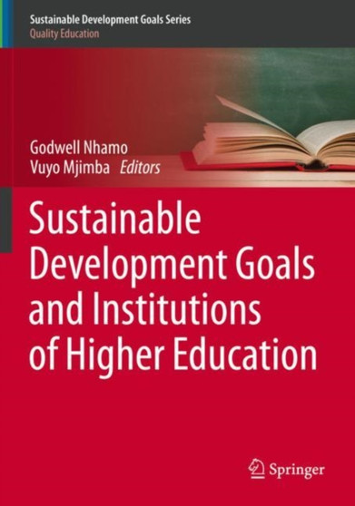 Sustainable Development Goals and Institutions of Higher Education Sustainable Development Goals and Institutions of Higher Education