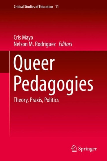 Queer Pedagogies : Theory, Praxis, Politics : 11