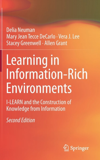 Learning in Information-Rich Environments : I-LEARN and the Construction of Knowledge from Information