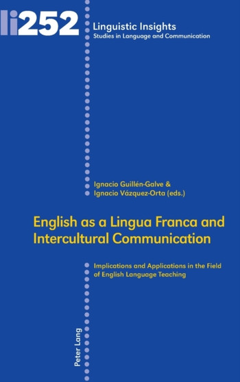 English as a Lingua Franca and Intercultural Communication : Implications and Applications in the Field of English Language Teaching : 252