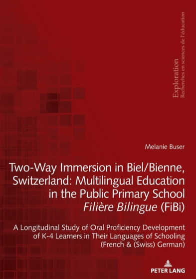 Two-Way Immersion in Biel/Bienne, Switzerland: Multilingual Education in the Public Primary School Filiere Bilingue (FiBi) : A Longitudinal Study of Oral Proficiency Development of K-4 Learners in The : 191