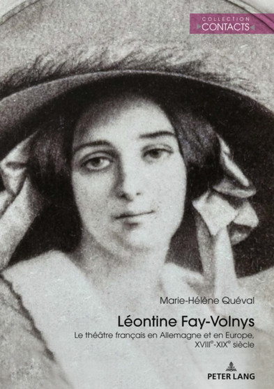 Leontine Fay-Volnys : Le theatre francais en Allemagne et en Europe, XVIIIe-XIXe siecle
