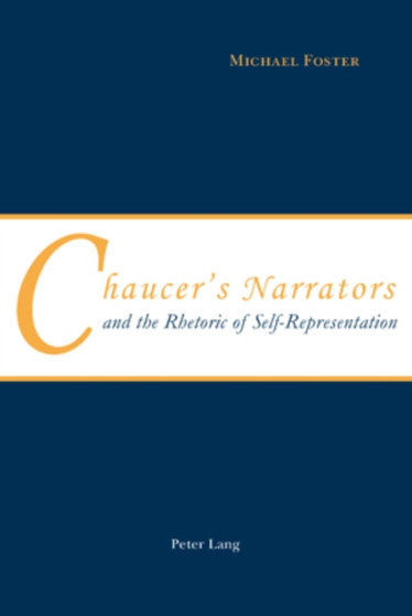 Chaucer's Narrators and the Rhetoric of Self-Representation