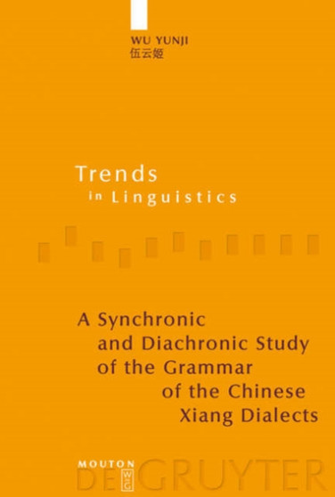 A Synchronic and Diachronic Study of the Grammar of the Chinese Xiang Dialects