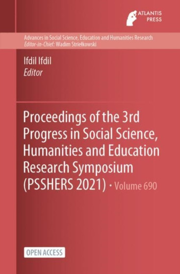 Proceedings of the 3rd Progress in Social Science, Humanities and Education Research Symposium (PSSHERS 2021)