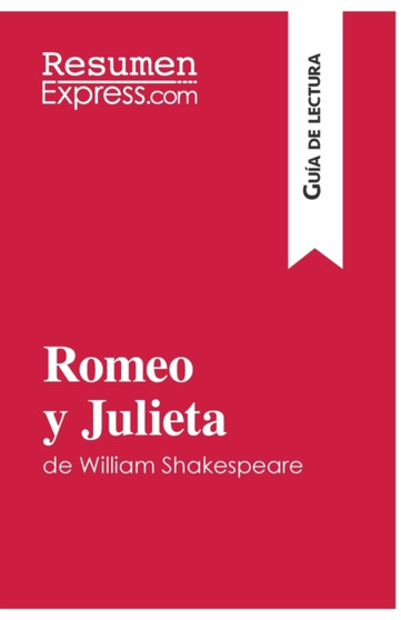 Romeo y Julieta de William Shakespeare (Guia de lectura) : Resumen y analisis completo