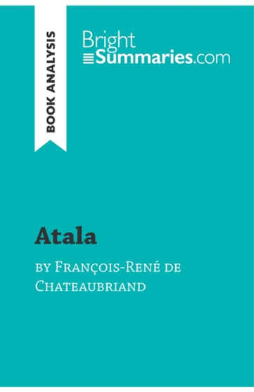 Atala by Francois-Rene de Chateaubriand (Book Analysis) : Detailed Summary, Analysis and Reading Guide