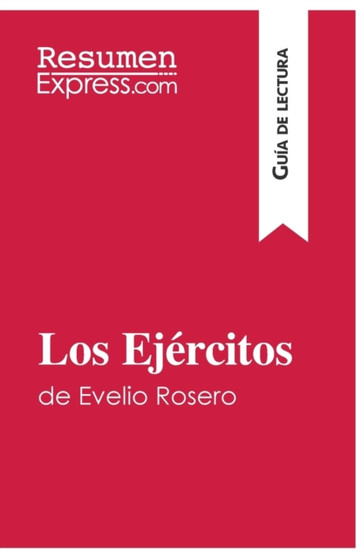 Los Ejercitos de Evelio Rosero (Guia de lectura) : Resumen y analisis completo
