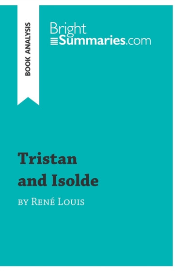 Tristan and Isolde by Rene Louis (Book Analysis) : Detailed Summary, Analysis and Reading Guide