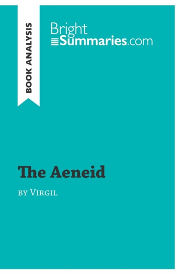The Aeneid by Virgil (Book Analysis) : Detailed Summary, Analysis and Reading Guide