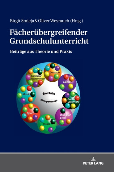Faecheruebergreifender Grundschulunterricht : Beitraege aus Theorie und Praxis