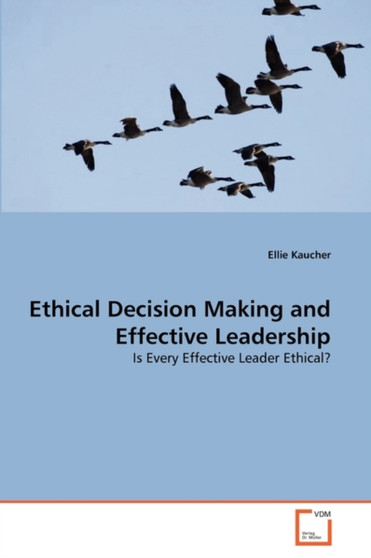 Ethical Decision Making and Effective Leadership