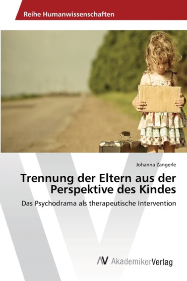Trennung der Eltern aus der Perspektive des Kindes Trennung der Eltern aus der Perspektive des Kindes