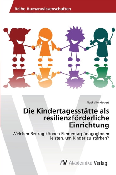 Die Kindertagesstatte als resilienzforderliche Einrichtung
