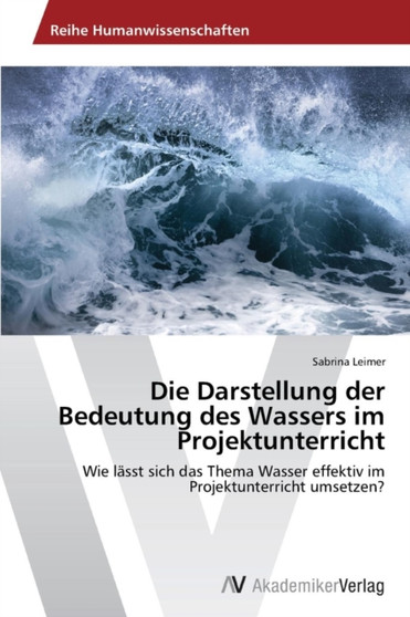Die Darstellung der Bedeutung des Wassers im Projektunterricht