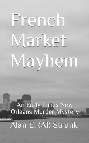 French Market Mayhem : An Early Times New Orleans Murder Mystery