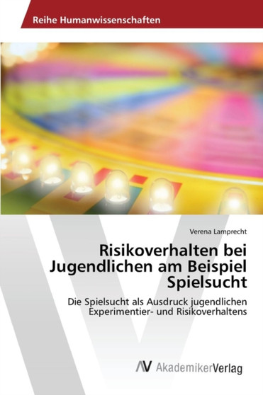 Risikoverhalten bei Jugendlichen am Beispiel Spielsucht Risikoverhalten bei Jugendlichen am Beispiel Spielsucht