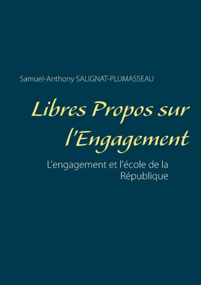 Libres propos sur l'engagement : L'engagement et l'ecole de la republique