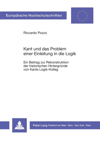 Kant und das Problem einer Einleitung in die Logik : Ein Beitrag zur Rekonstruktion der historischen Hintergruende von Kants Logik-Kolleg : 269