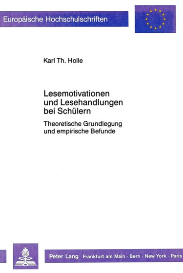 Lesemotivationen und Lesehandlungen bei Schuelern : - Theoretische Grundlegung und empirische Befunde -