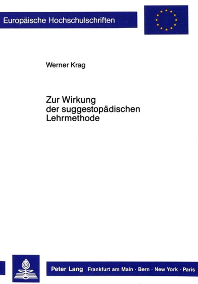 Zur Wirkung der suggestopaedischen Lehrmethode : Allgemeine theoretische Begruendung und empirische Ueberpruefung