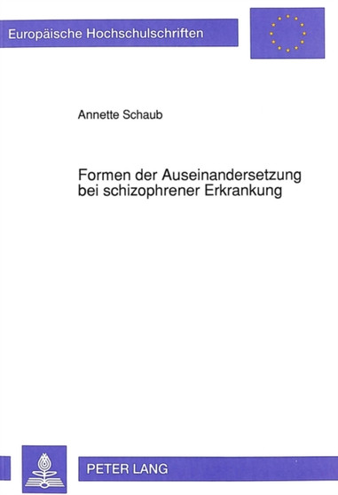 Formen der Auseinandersetzung bei schizophrener Erkrankung : Eine Laengsschnittstudie