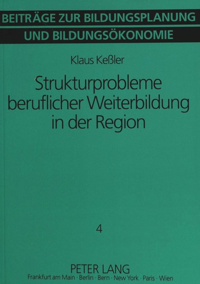Strukturprobleme beruflicher Weiterbildung in der Region : Eine empirische Untersuchung staatlich gefoerderter beruflicher Weiterbildung im Kontext der regionalen Arbeitsmarkt- und Beschaeftigungsentw
