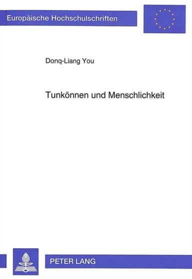 Tunkoennen und Menschlichkeit : Der ethische Grundsinn menschlichen Seins bei Otto Friedrich Bollnow