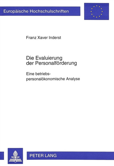 Die Evaluierung der Personalfoerderung- Eine betriebspersonaloekonomische Analyse : Eine betriebspersonaloekonomische Analyse