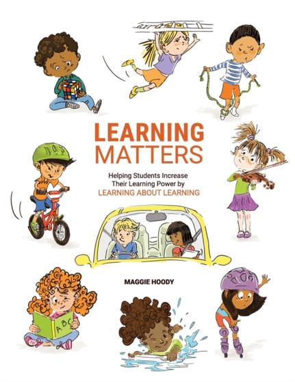 Learning Matters : Helping Students Increase Their Learning Power by Learning About Learning