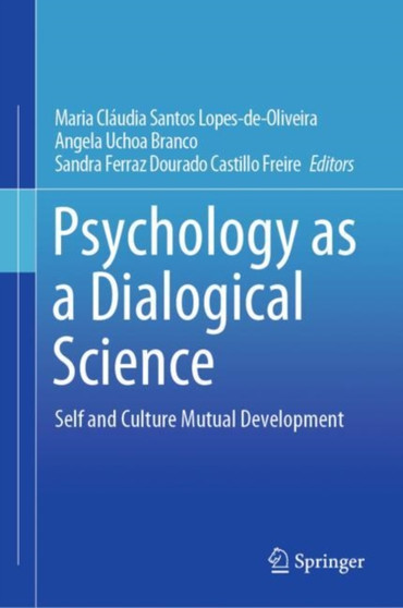 Psychology as a Dialogical Science : Self and Culture Mutual Development
