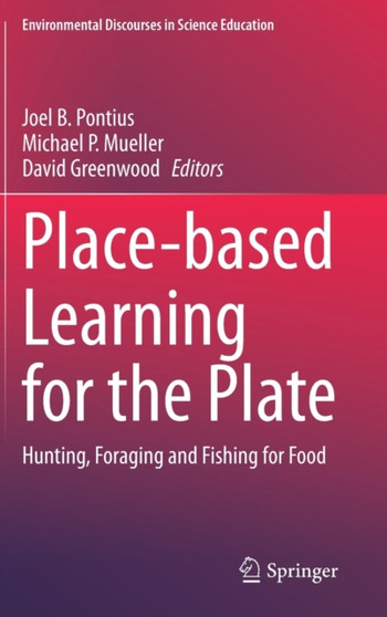 Place-based Learning for the Plate : Hunting, Foraging and Fishing for Food : 6
