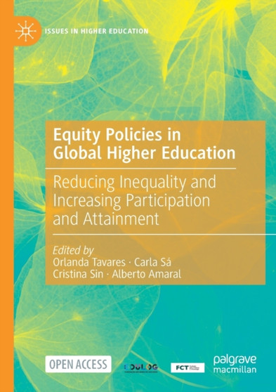 Equity Policies in Global Higher Education : Reducing Inequality and Increasing Participation and Attainment