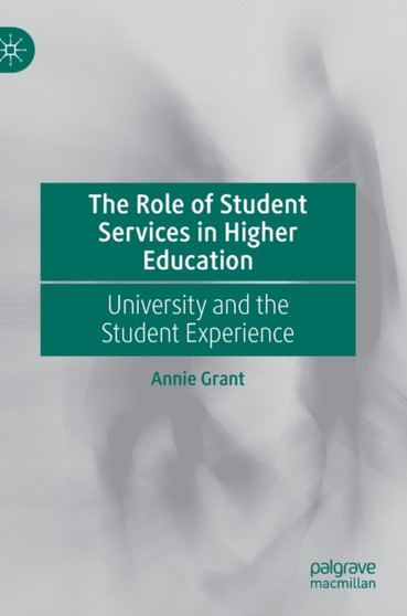 The Role of Student Services in Higher Education : University and the Student Experience