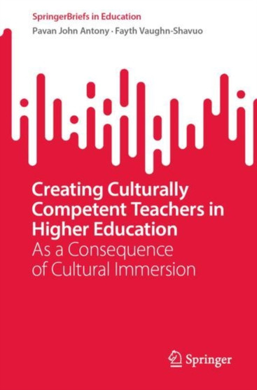 Creating Culturally Competent Teachers in Higher Education : As a Consequence of Cultural Immersion