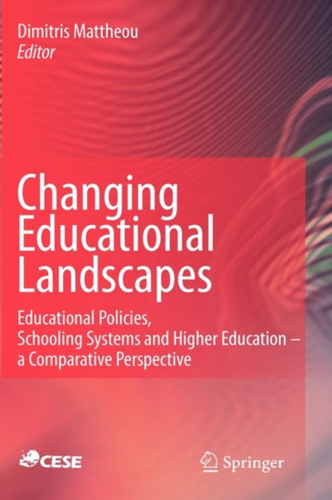 Changing Educational Landscapes : Educational Policies, Schooling Systems and Higher Education - a comparative perspective