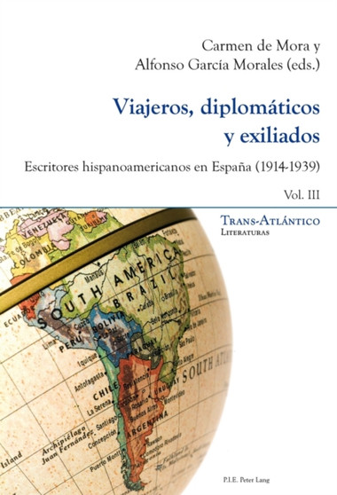 Viajeros, Diplomaticos Y Exiliados : Escritores Hispanoamericanos En Espana (1914-1939) - Vol. III : 9