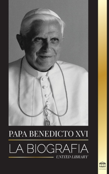 Papa Benedicto XVI : La biografia - La obra de su vida: Iglesia, Cuaresma, Escritos y Pensamiento