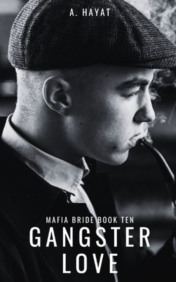 Gangster Love : A Dark Organized Crime Romance : 10