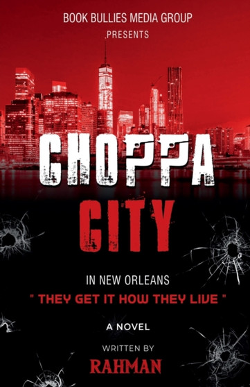 Choppa City : In New Orleans They Get it How they Live : 1
