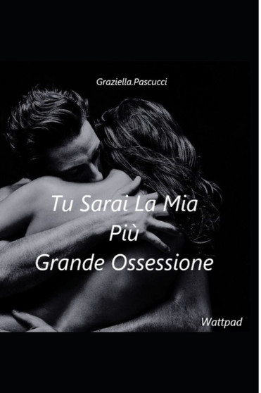 Tu Sarai La Mia Piu Grande Ossessione