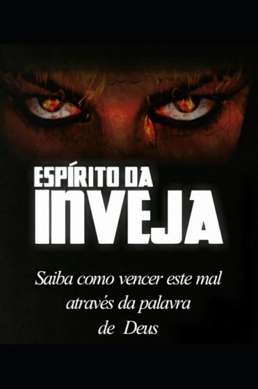 Espirito da Inveja : Saiba como vencer atraves da palavra de Deus Espirito da Inveja : Saiba como vencer atraves da palavra de Deus