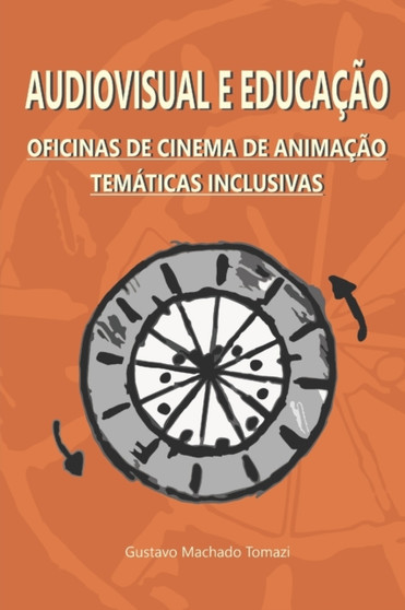 Audiovisual e Educacao : Oficinas de Cinema de Animacao Tematicas Inclusivas