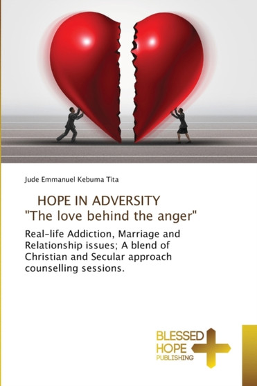 HOPE IN ADVERSITY "The love behind the anger"