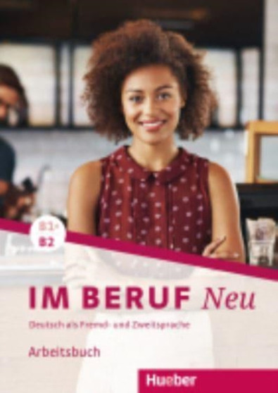 Im Beruf Neu : Arbeitsbuch B1+/B2